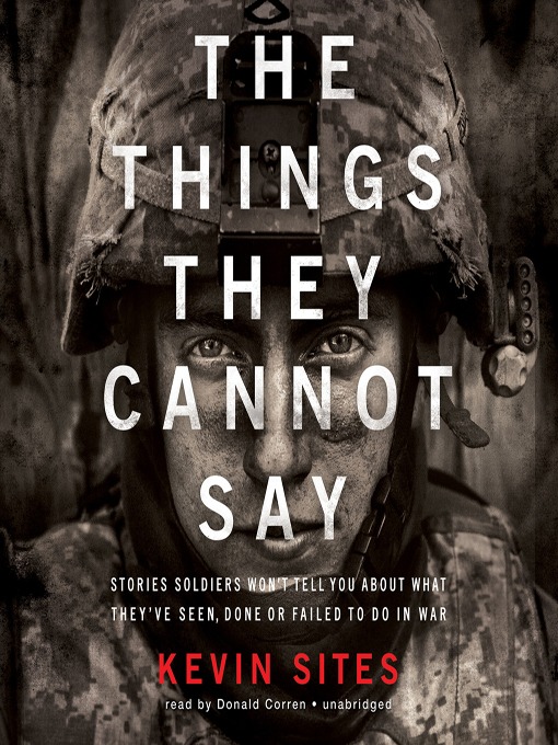 Title details for The Things They Cannot Say by Kevin Sites - Wait list